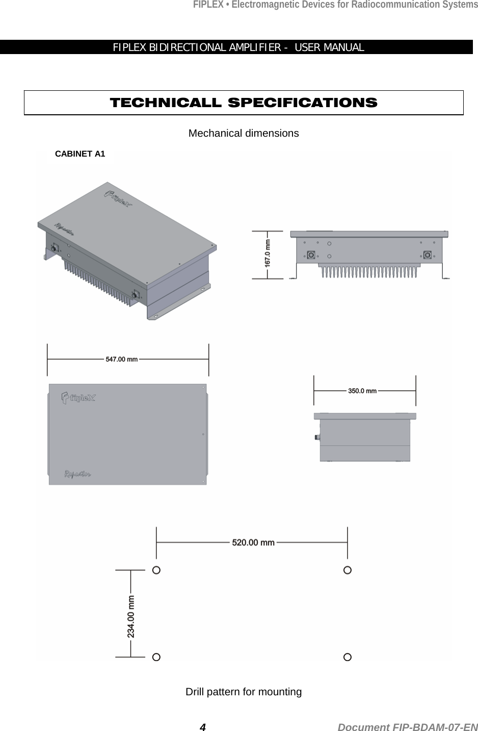 FIPLEX • Electromagnetic Devices for Radiocommunication Systems   FIPLEX BIDIRECTIONAL AMPLIFIER -  USER MANUAL   TECHNICALL SPECIFICATIONS  Mechanical dimensions   CABINET A1   Drill pattern for mounting  4                                             Document FIP-BDAM-07-EN 