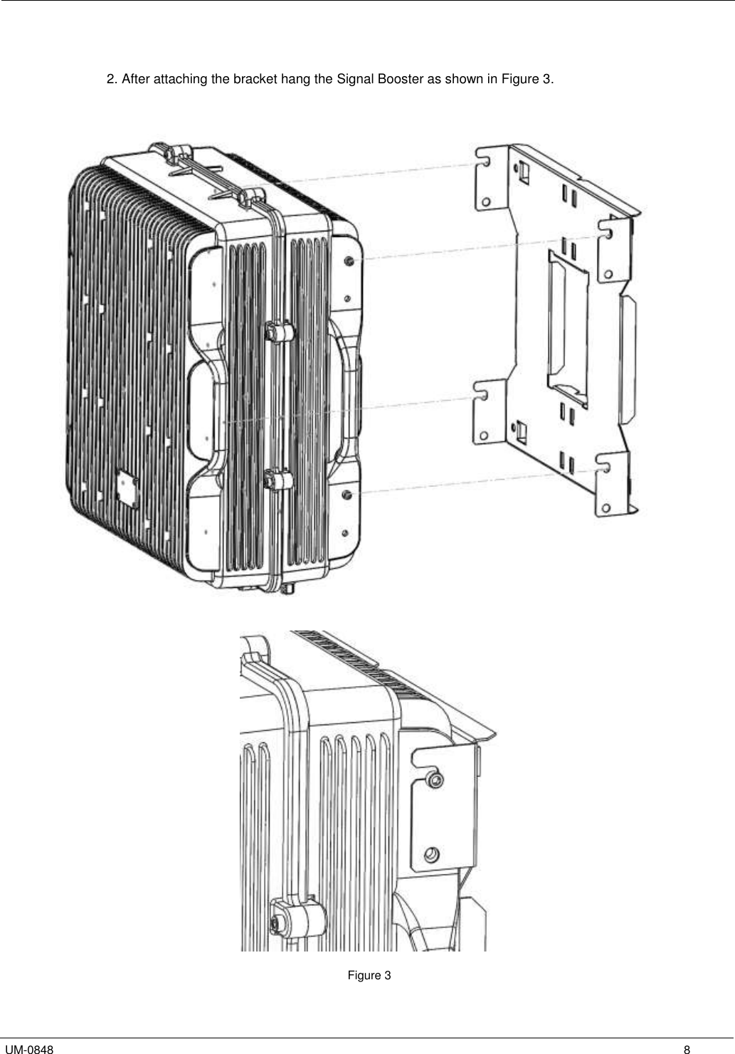   UM-0848      8   2. After attaching the bracket hang the Signal Booster as shown in Figure 3.         Figure 3  