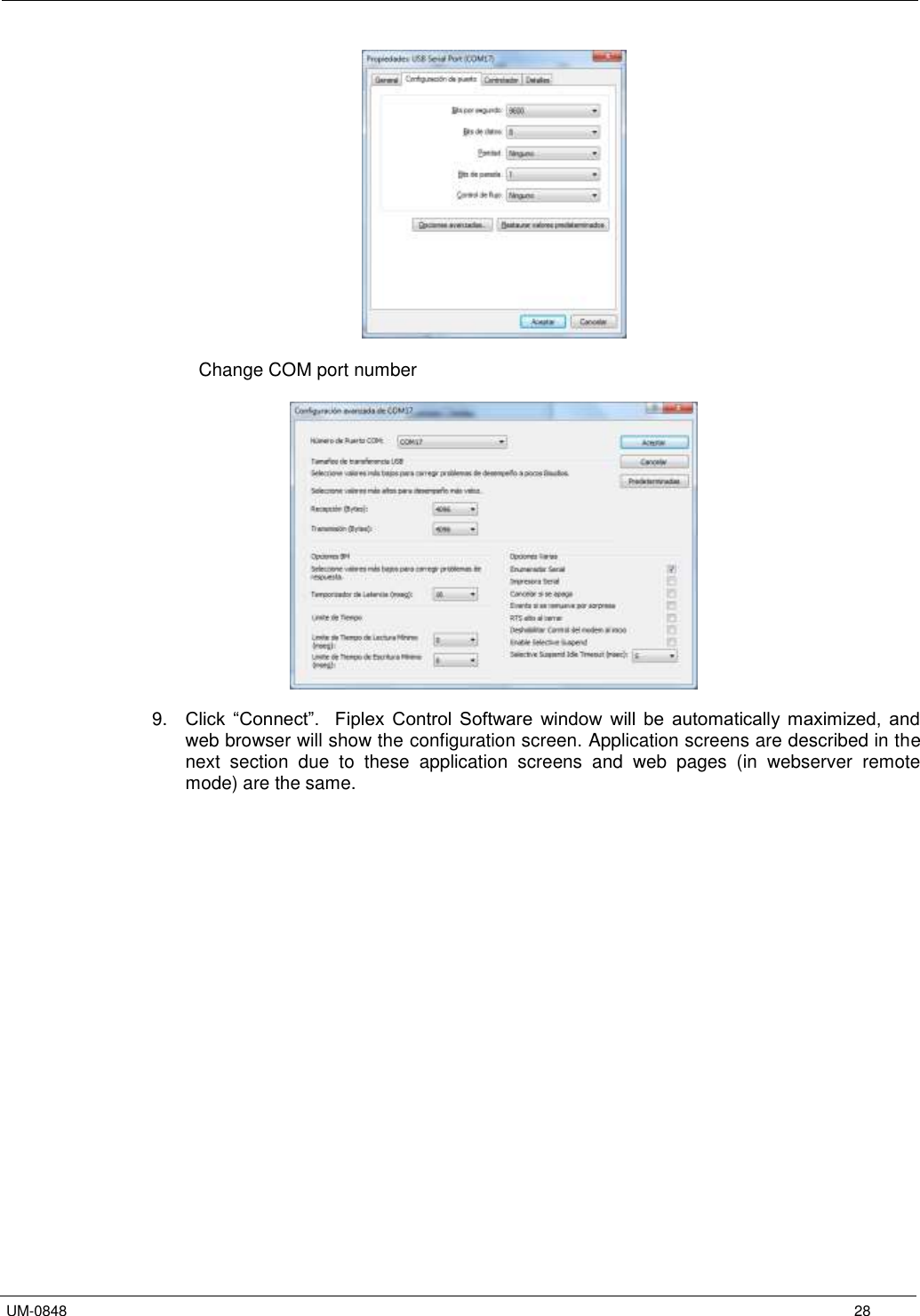   UM-0848      28   Change COM port number    9. Click  “Connect”.    Fiplex  Control  Software  window  will  be  automatically  maximized,  and web browser will show the configuration screen. Application screens are described in the next  section  due  to  these  application  screens  and  web  pages  (in  webserver  remote mode) are the same.  