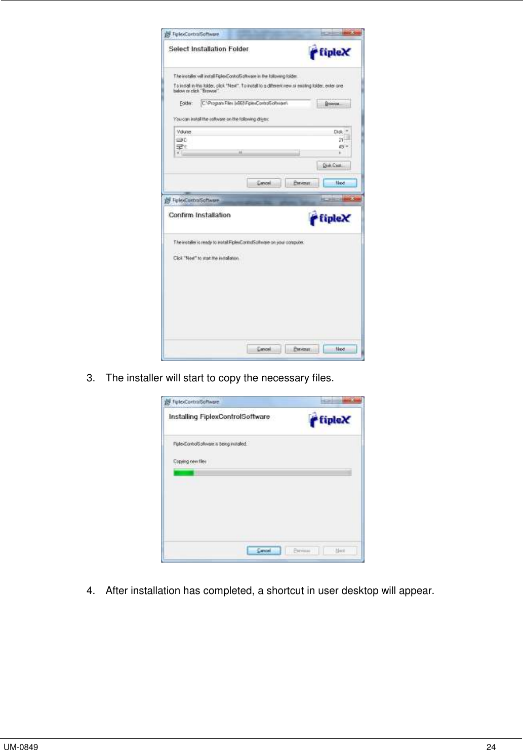   UM-0849      24    3.  The installer will start to copy the necessary files.     4.  After installation has completed, a shortcut in user desktop will appear.  