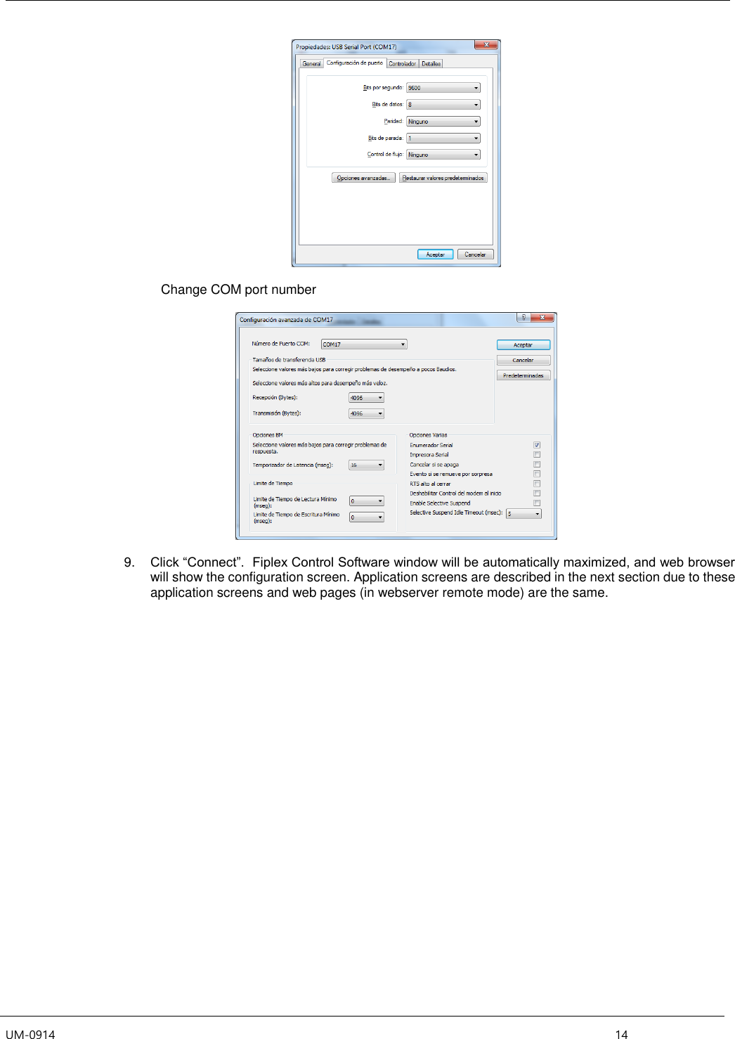  UM-0914    14   Change COM port number    9. Click “Connect”.  Fiplex Control Software window will be automatically maximized, and web browser will show the configuration screen. Application screens are described in the next section due to these application screens and web pages (in webserver remote mode) are the same.  