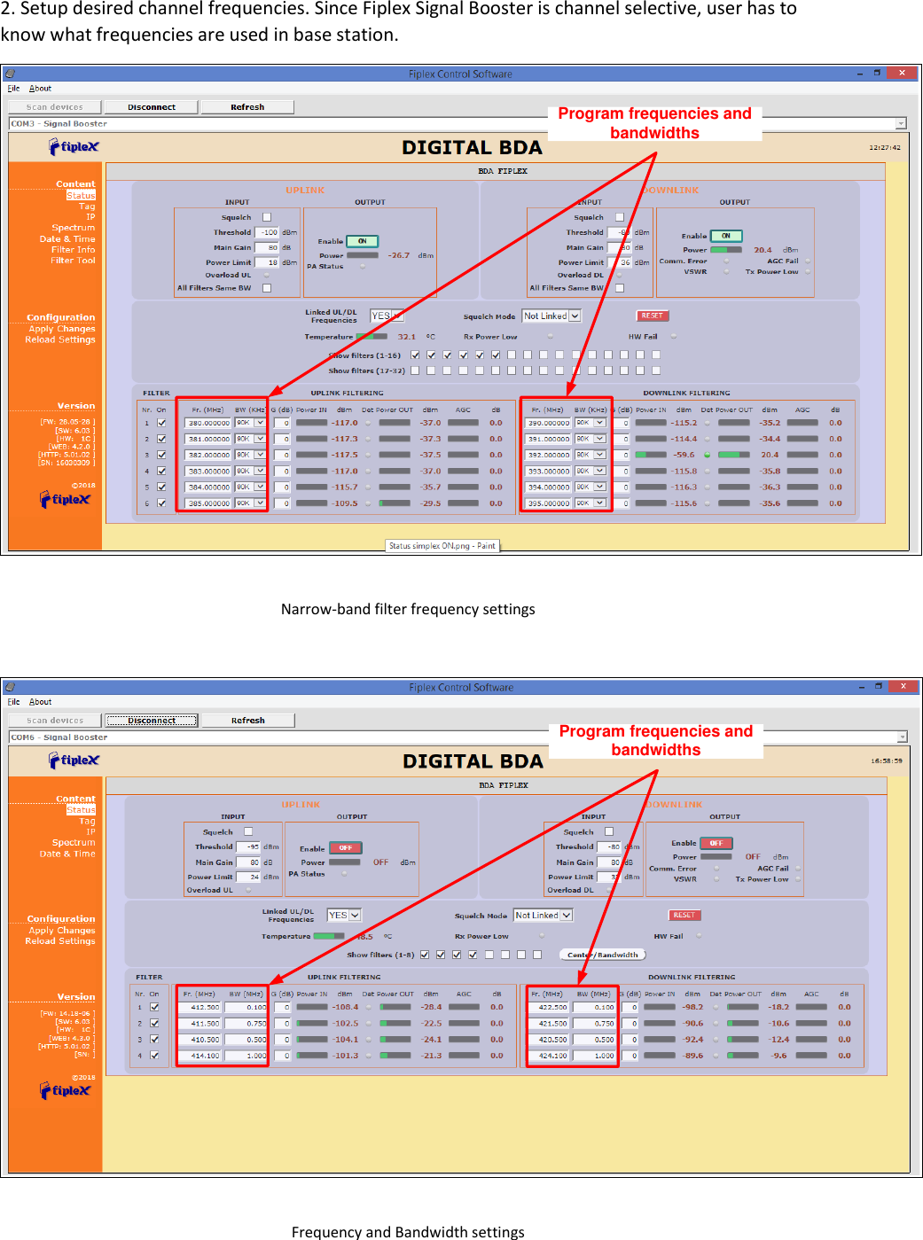 2. Setup desired channel frequencies. Since Fiplex Signal Booster is channel selective, user has to know what frequencies are used in base station.  Program frequencies and bandwidths Narrow-band filter frequency settings  Program frequencies and bandwidths Frequency and Bandwidth settings  