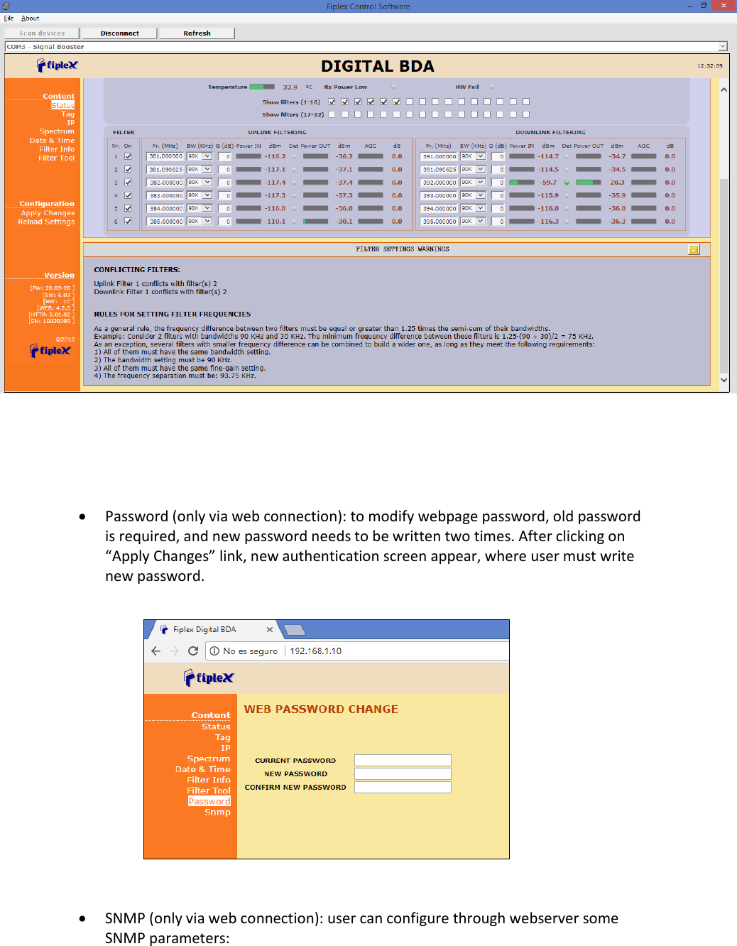      Password (only via web connection): to modify webpage password, old password is required, and new password needs to be written two times. After clicking on “Apply Changes” link, new authentication screen appear, where user must write new password.     SNMP (only via web connection): user can configure through webserver some SNMP parameters:   