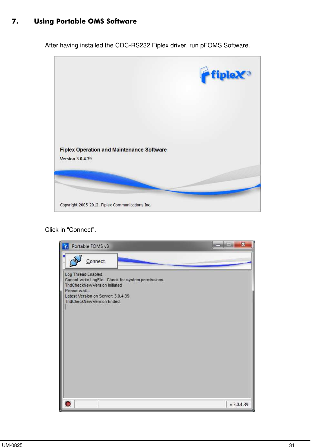   UM-0825     31 7. Using Portable OMS Software       After having installed the CDC-RS232 Fiplex driver, run pFOMS Software.      Click in “Connect”.     