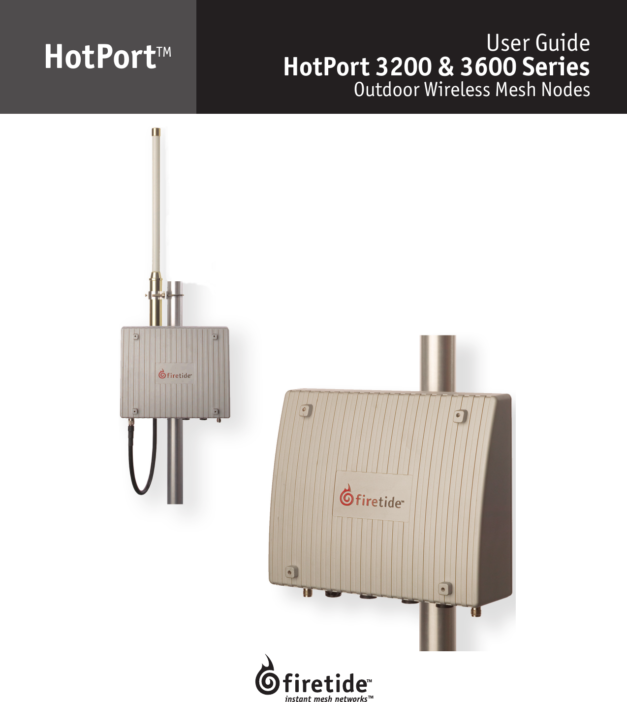 HotPortTM User GuideHotPort 3200 &amp; 3600 Series Outdoor Wireless Mesh Nodes