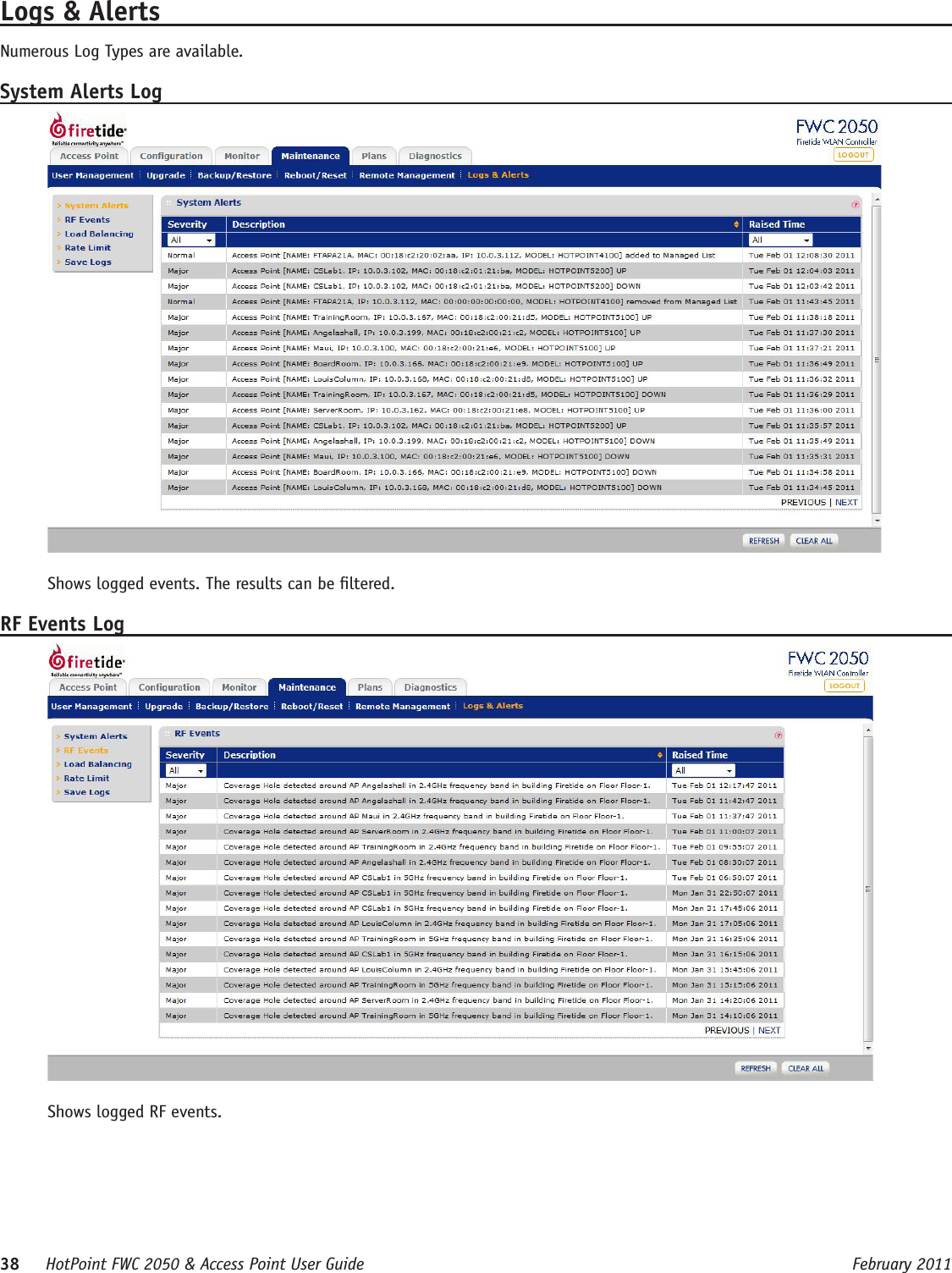 38     HotPoint FWC 2050 &amp; Access Point User Guide      February 2011Logs &amp; AlertsNumerous Log Types are available.System Alerts LogShows logged events. The results can be ltered.RF Events LogShows logged RF events.