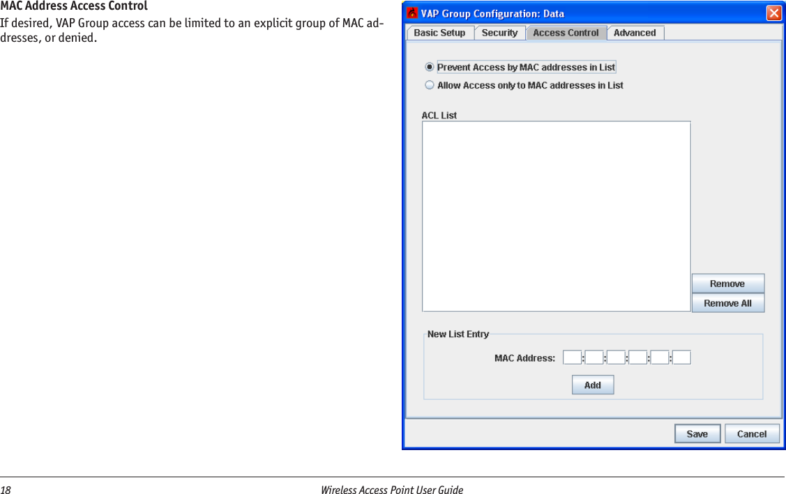 18  Wireless Access Point User Guide MAC Address Access ControlIf desired, VAP Group access can be limited to an explicit group of MAC ad-dresses, or denied.