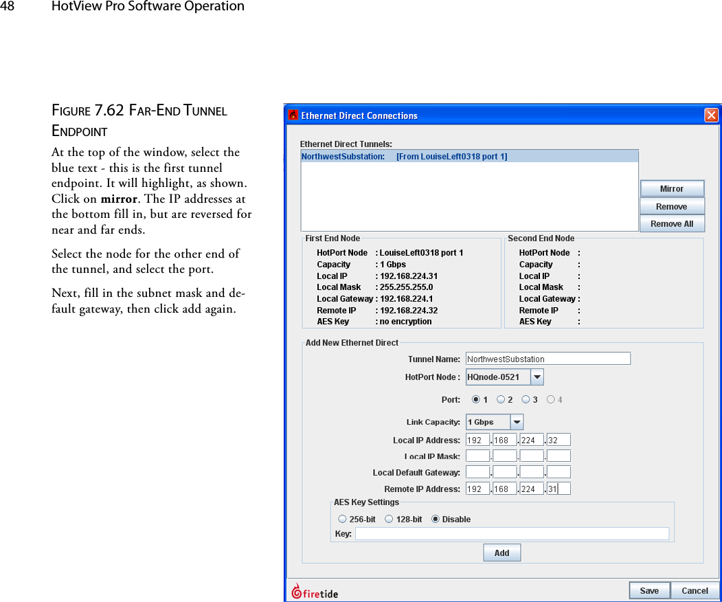 48  HotView Pro Software Operation Figure 7.62 FAr-eNd TuNNel eNdpoiNTAt the top of the window, select the blue text - this is the first tunnel endpoint. It will highlight, as shown. Click on mirror. The IP addresses at the bottom fill in, but are reversed for near and far ends.Select the node for the other end of the tunnel, and select the port.Next, fill in the subnet mask and de-fault gateway, then click add again.