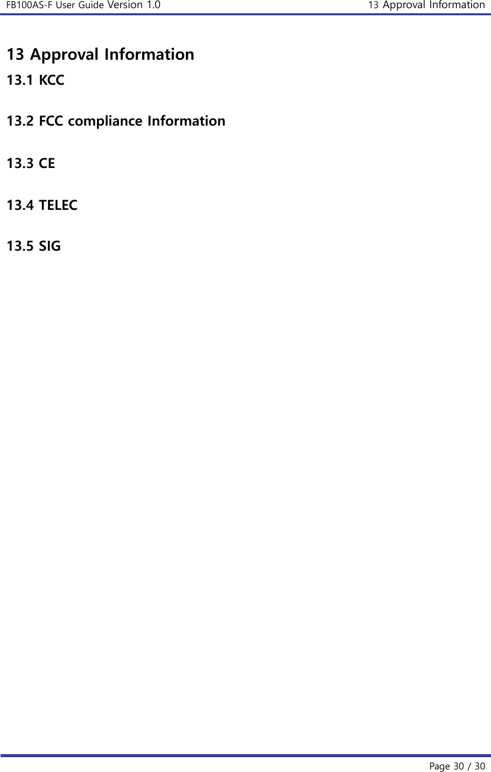FB100AS-F User Guide Version 1.0 13 Approval Information Page 30 / 30 13 Approval Information 13.1 KCC 13.2 FCC compliance Information 13.3 CE 13.4 TELEC 13.5 SIG 