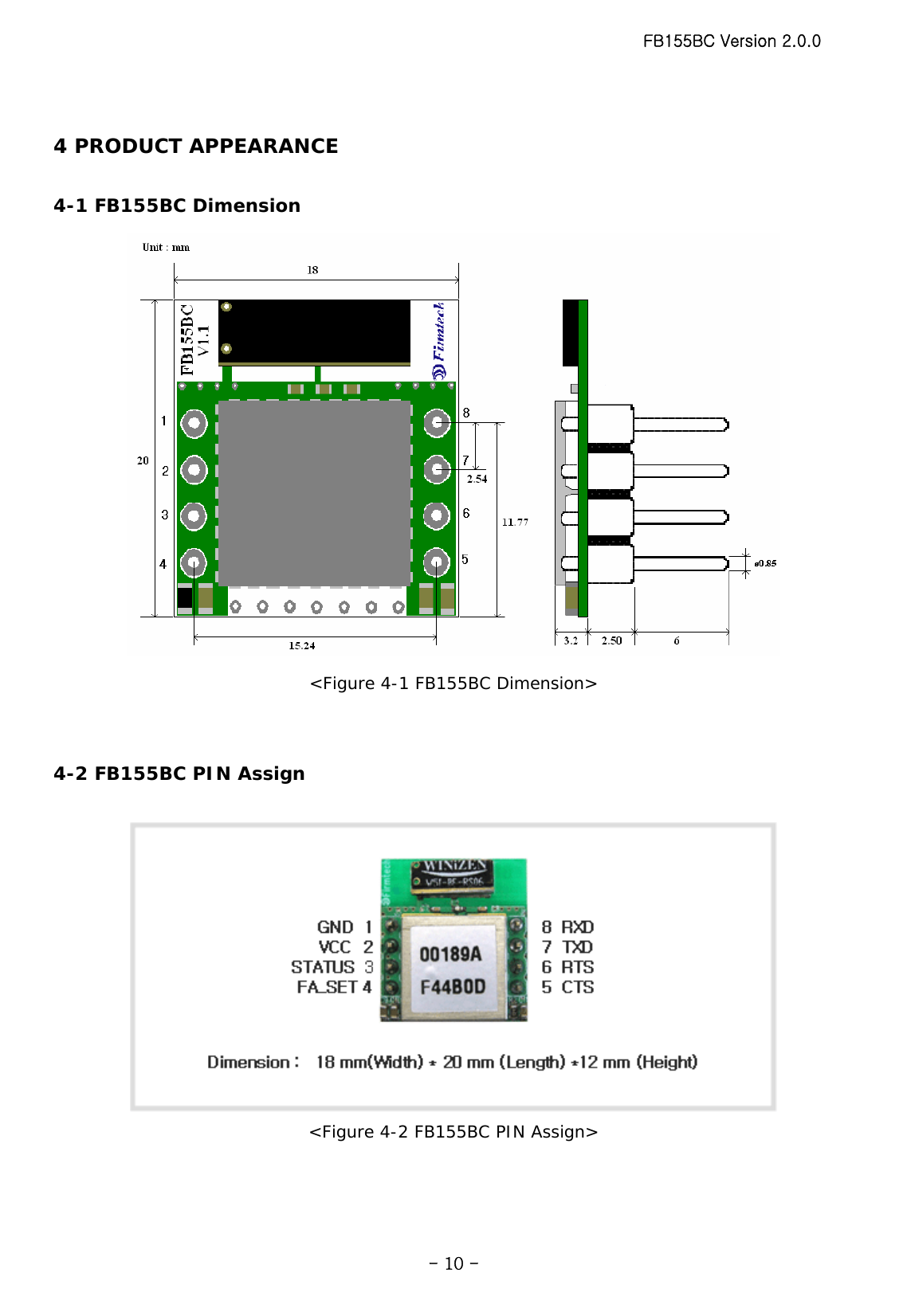 FB155BC Version 2.0.0  - 10 - 4 PRODUCT APPEARANCE  4-1 FB155BC Dimension  &lt;Figure 4-1 FB155BC Dimension&gt;   4-2 FB155BC PIN Assign   &lt;Figure 4-2 FB155BC PIN Assign&gt;  