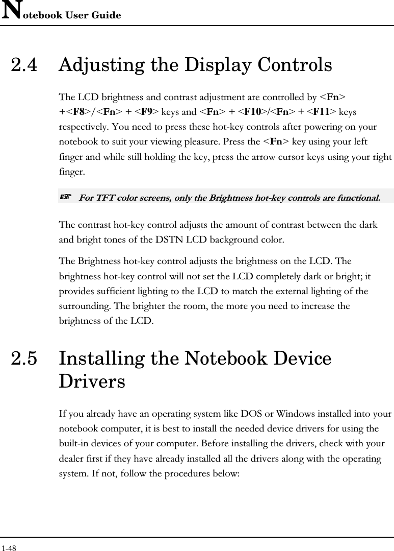 Notebook User Guide2.4 Adjusting the Display Controls?.!$!N&amp;OPN#**N&amp;OP+*N&amp;OP+%*&quot;+&amp;O,+*!%&quot;5-!# % &quot;&amp;N&amp;O##  !#&quot;☞☞☞☞ --)#&apos;!-!$#! #.?.!!&quot;&apos;-!$?.&quot;-! ?.!Q%##!?.!0#&quot;!#?.&quot;2.5 Installing the Notebook DeviceDrivers#%./ !%!%#-%!#!&quot;&apos;#%!! ##%% &quot;## ! 