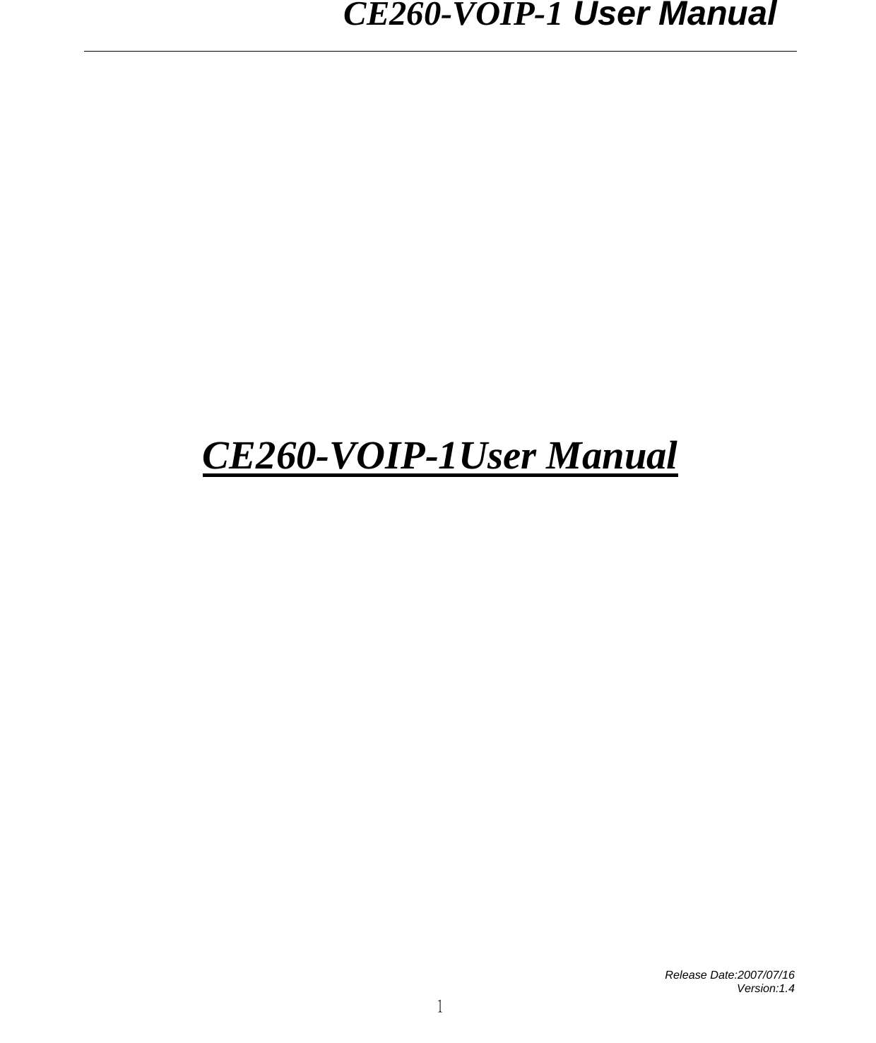                CE260-VOIP-1 User Manual   Release Date:2007/07/16 Version:1.4 1      CE260-VOIP-1User Manual        
