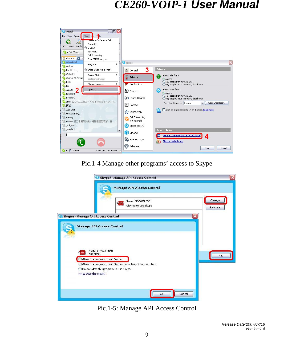                CE260-VOIP-1 User Manual   Release Date:2007/07/16 Version:1.4 9  Pic.1-4 Manage other programs’ access to Skype  Pic.1-5: Manage API Access Control 