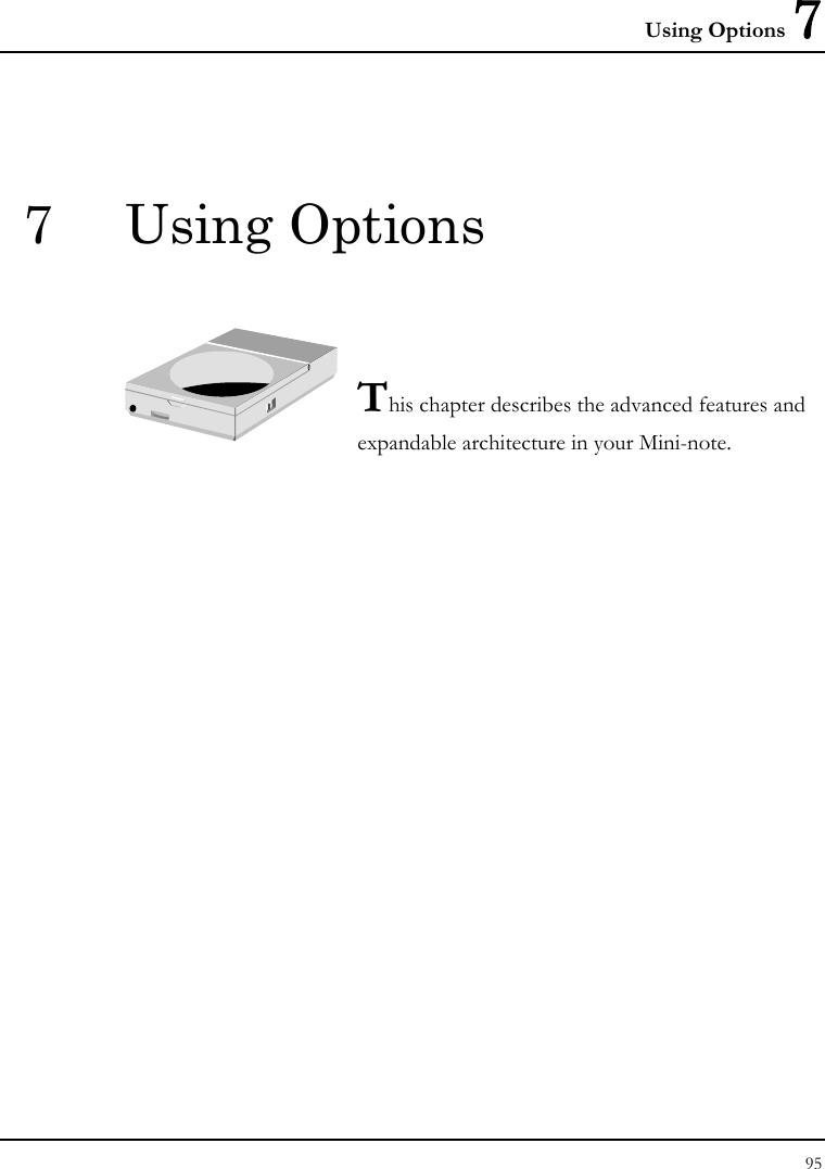 Using Options 7 95  7 Using Options   This chapter describes the advanced features and expandable architecture in your Mini-note.            