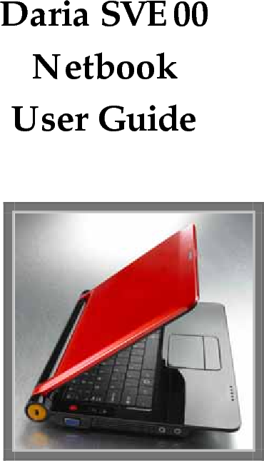     Daria SVE00 Netbook User Guide   