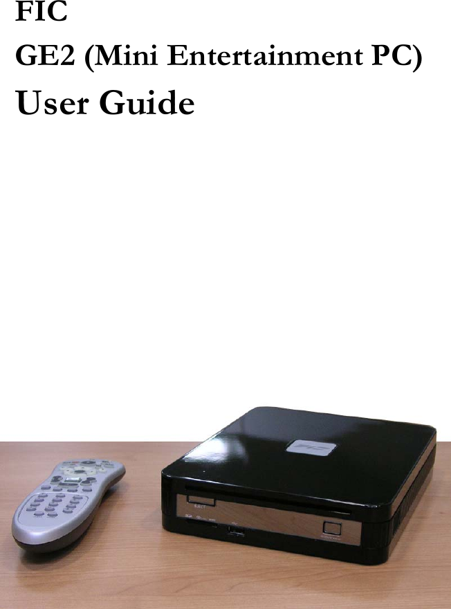  FIC GE2 (Mini Entertainment PC)   User Guide          