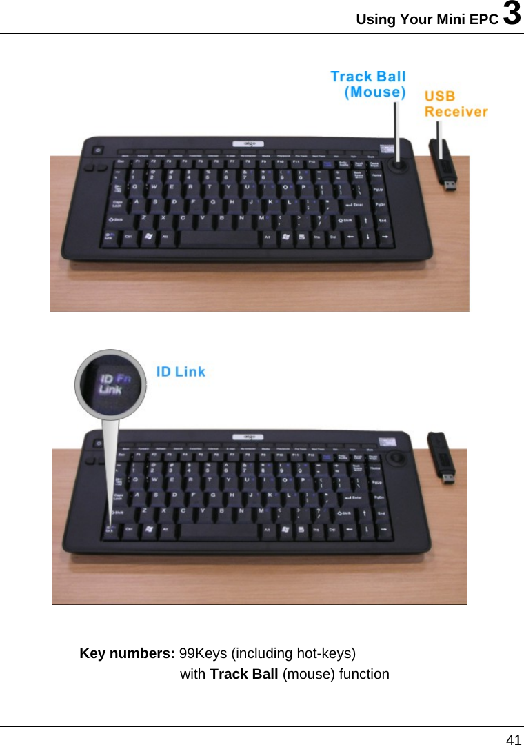 Using Your Mini EPC 3 41      Key numbers: 99Keys (including hot-keys) with Track Ball (mouse) function 