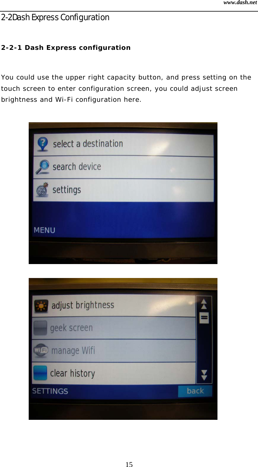 www.dash.net 15 2-2Dash Express Configuration    2-2-1 Dash Express configuration  You could use the upper right capacity button, and press setting on the touch screen to enter configuration screen, you could adjust screen brightness and Wi-Fi configuration here.                        