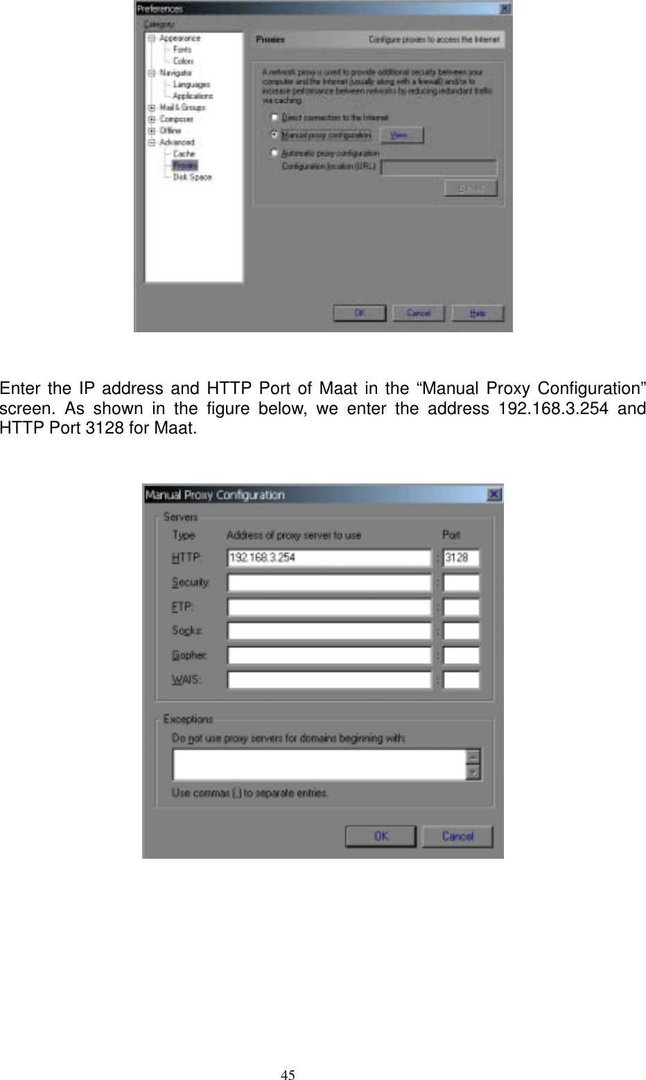  45  Enter the IP address and HTTP Port of Maat in the “Manual Proxy Configuration” screen. As shown in the figure below, we enter the address 192.168.3.254 and HTTP Port 3128 for Maat.     