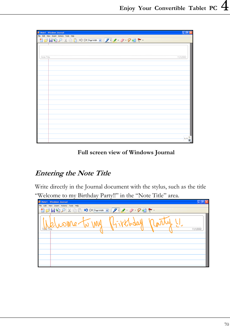 Enjoy Your Convertible Tablet PC 4 70   Full screen view of Windows Journal Entering the Note Title Write directly in the Journal document with the stylus, such as the title “Welcome to my Birthday Party!!” in the “Note Title” area.   