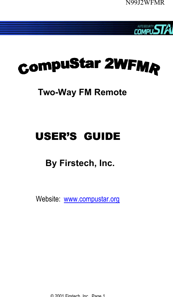 © 2001 Firstech, Inc.  Page 1                                Two-Way FM Remote    USER’S  GUIDEUSER’S  GUIDE    By Firstech, Inc.   Website:  www.compustar.org N99J2WFMR 