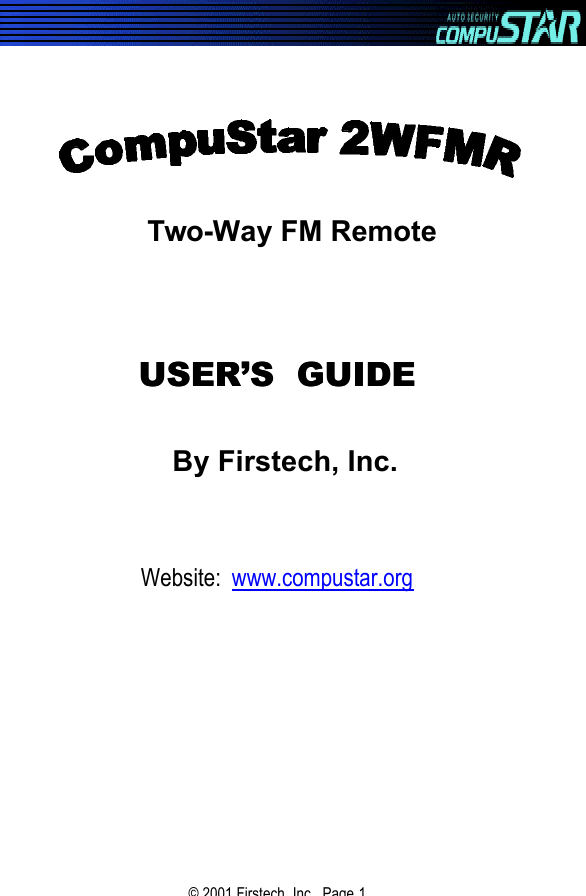© 2001 Firstech, Inc.  Page 1                                Two-Way FM Remote    USER’S  GUIDEUSER’S  GUIDE    By Firstech, Inc.   Website:  www.compustar.org 