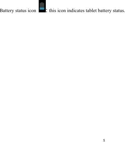 5Battery status icon  :this icon indicates tablet battery status.
