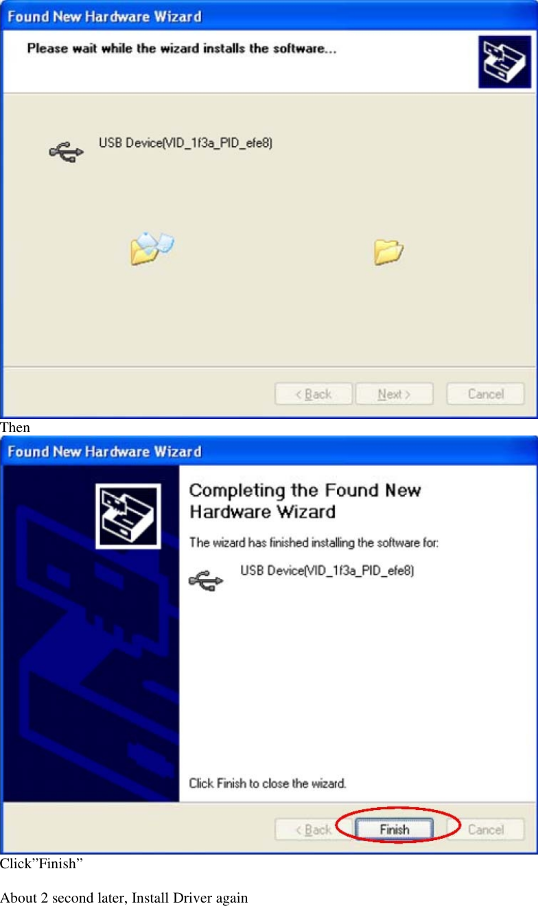 ThenClick”Finish”About 2 second later, Install Driver again
