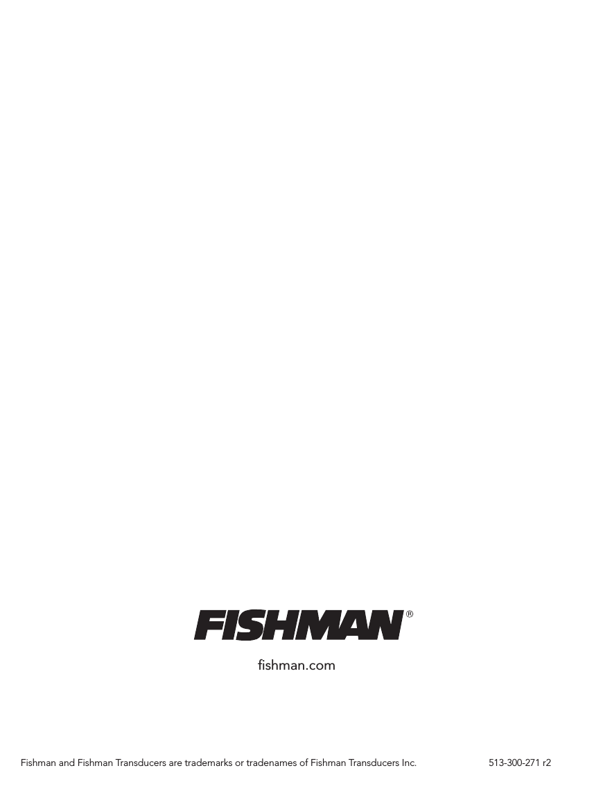 Fishman and Fishman Transducers are trademarks or tradenames of Fishman Transducers Inc.  513-300-271 r2 shman.com