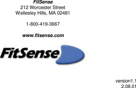                                   FitSense 212 Worcester Street Wellesley Hills, MA 02481  1-800-419-3667  www.fitsense.com                           version1.1 2.08.01 