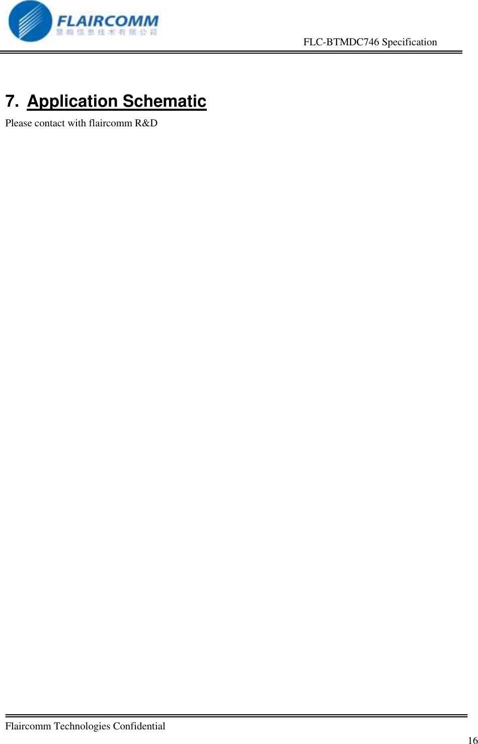                                                     FLC-BTMDC746 Specification   Flaircomm Technologies Confidential         16 7.  Application Schematic Please contact with flaircomm R&amp;D   