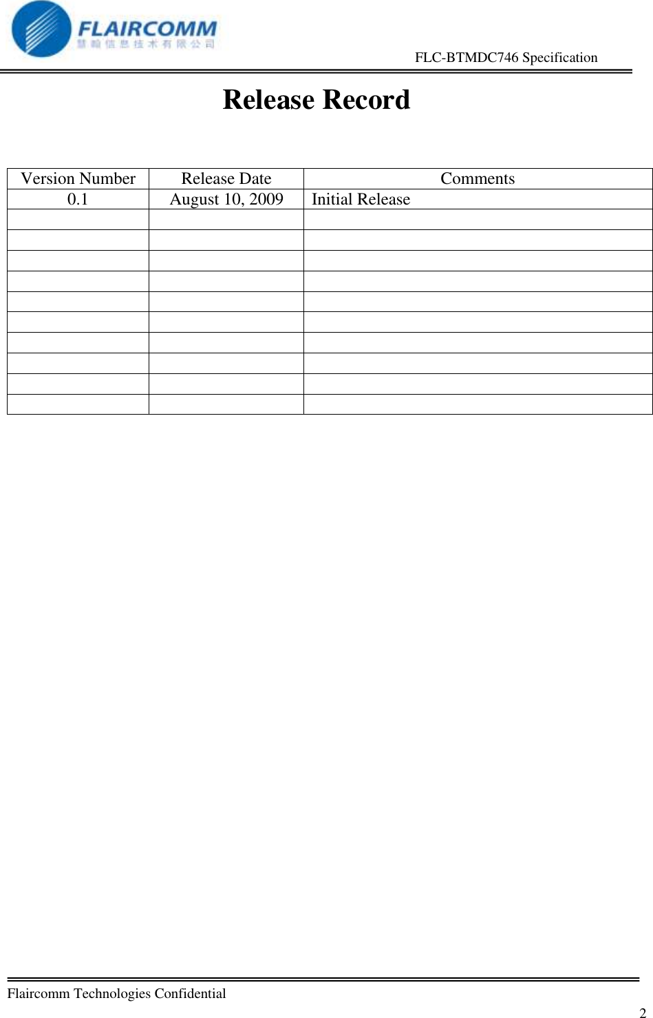                                                     FLC-BTMDC746 Specification   Flaircomm Technologies Confidential         2 Release Record   Version Number Release Date Comments 0.1 August 10, 2009  Initial Release                                 