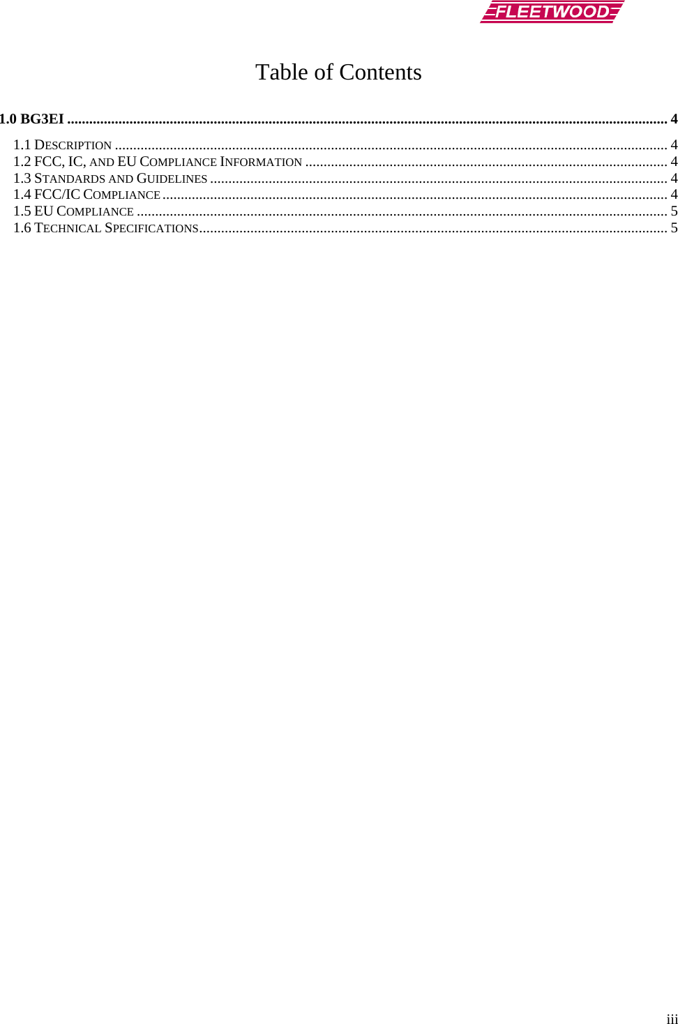      iii Table of Contents  1.0 BG3EI .................................................................................................................................................................... 4 1.1 DESCRIPTION ....................................................................................................................................................... 4 1.2 FCC, IC, AND EU COMPLIANCE INFORMATION ................................................................................................... 4 1.3 STANDARDS AND GUIDELINES ............................................................................................................................. 4 1.4 FCC/IC COMPLIANCE.......................................................................................................................................... 4 1.5 EU COMPLIANCE ................................................................................................................................................. 5 1.6 TECHNICAL SPECIFICATIONS................................................................................................................................5 