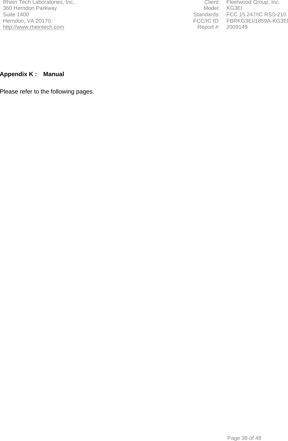 Rhein Tech Laboratories, Inc.  Client:  Fleetwood Group, Inc. 360 Herndon Parkway  Model:  KG3EI Suite 1400  Standards:  FCC 15.247/IC RSS-210 FCC/IC ID:  FBRKG3EI/1859A-KG3EI Herndon, VA 20170 http://www.rheintech.com Report #: 2009149           Page 38 of 48     Appendix K :  Manual  Please refer to the following pages.     