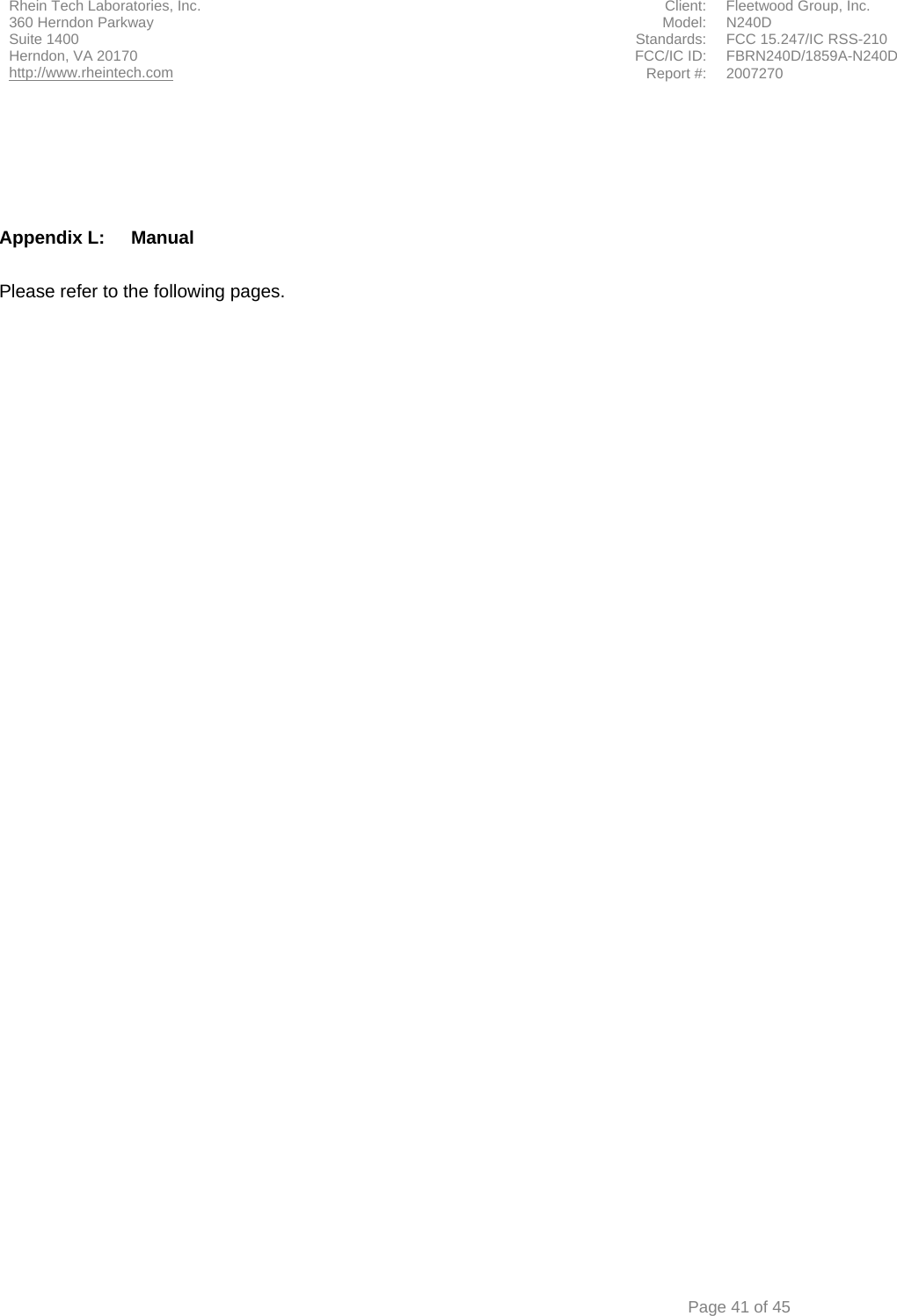 Rhein Tech Laboratories, Inc.  Client:  Fleetwood Group, Inc. 360 Herndon Parkway  Model: N240D Suite 1400  Standards: FCC 15.247/IC RSS-210 FCC/IC ID:  FBRN240D/1859A-N240D Herndon, VA 20170 http://www.rheintech.com Report #:  2007270      Page 41 of 45      Appendix L:  Manual  Please refer to the following pages.     