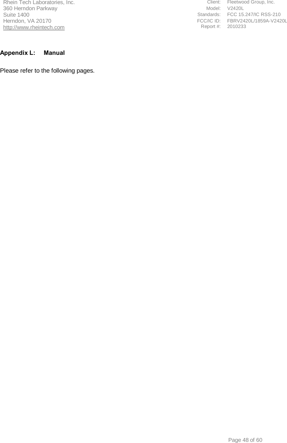 Rhein Tech Laboratories, Inc. Client: Fleetwood Group, Inc. 360 Herndon Parkway Model: V2420L Suite 1400 Standards: FCC 15.247/IC RSS-210 Herndon, VA 20170 http://www.rheintech.com FCC/IC ID: FBRV2420L/1859A-V2420L Report #: 2010233           Page 48 of 60  Appendix L:  Manual  Please refer to the following pages.        