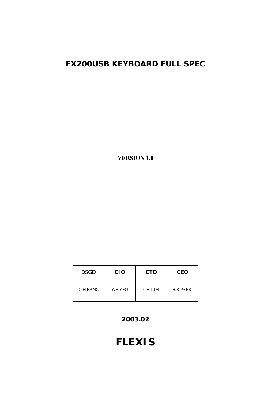   FX200USB KEYBOARD FULL SPEC          VERSION 1.0             CIO  CTO  CEO DSGD      2003.02  FLEXIS G.H BANG  Y.H YEO  Y.H KIM  H.S PARK 