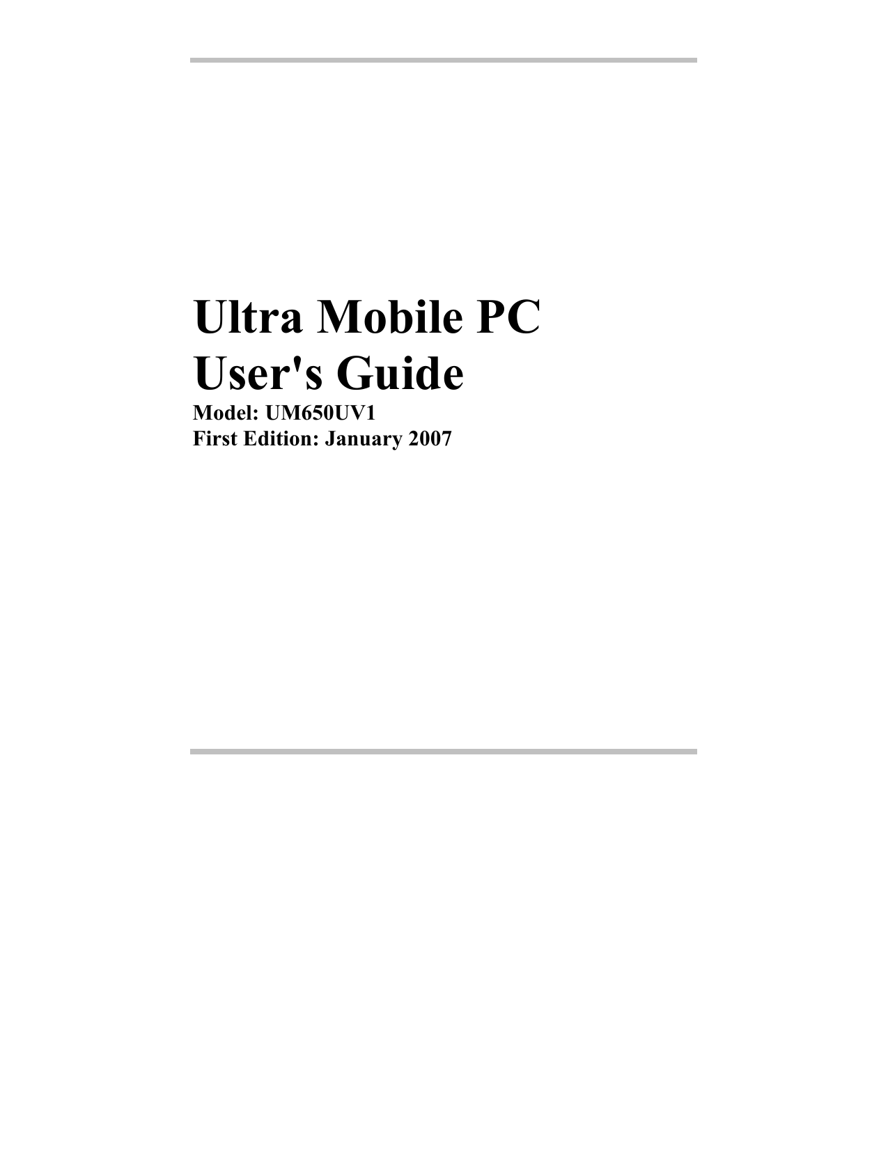 ʳʳʳʳʳʳʳʳʳʳʳʳUltra Mobile PCUser&apos;s GuideModel: UM650UV1First Edition: January 2007