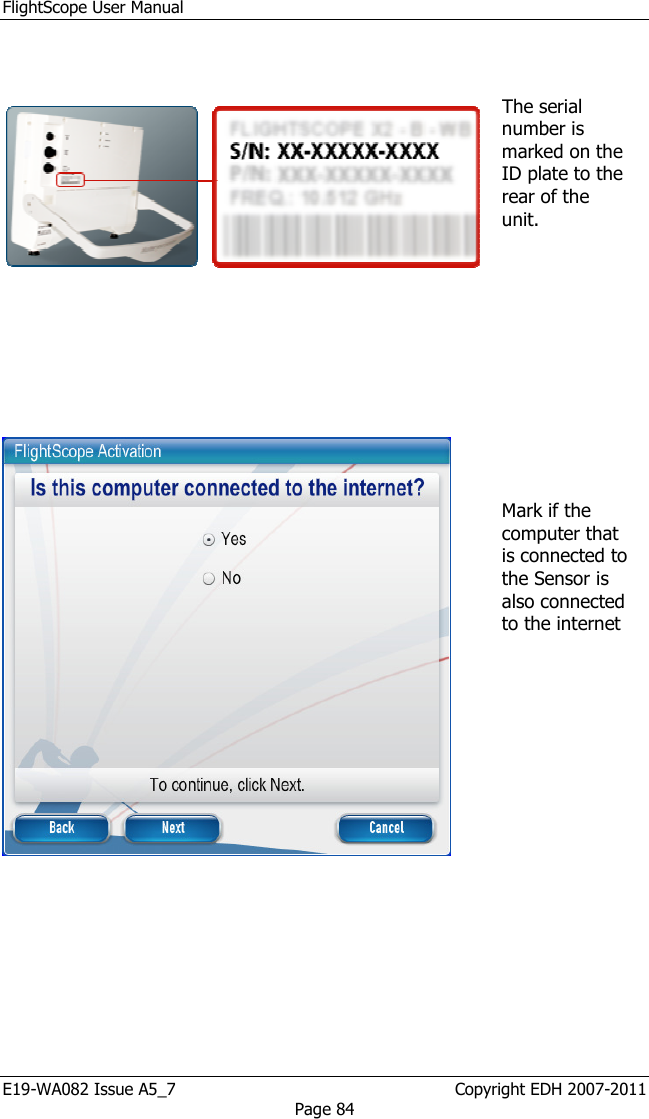 FlightScope User Manual E19-WA082 Issue A5_7                                                  Copyright EDH 2007-2011 Page 84     The serial number is marked on the ID plate to the rear of the unit.          Mark if the computer that is connected to the Sensor is also connected to the internet    