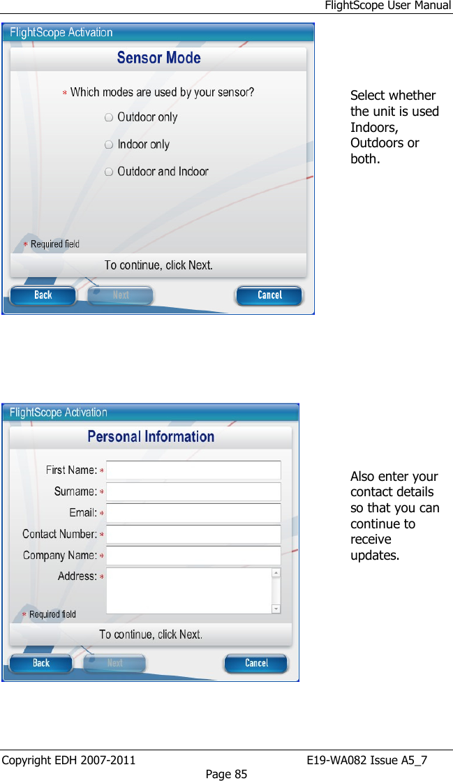 FlightScope User Manual Copyright EDH 2007-2011                                               E19-WA082 Issue A5_7 Page 85     Select whether the unit is used Indoors, Outdoors or both.           Also enter your contact details so that you can continue to receive updates.   