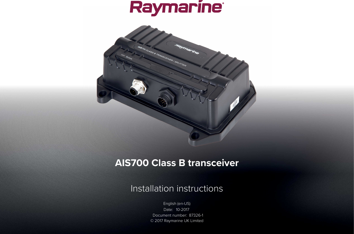 © 2017 Raymarine UK Limited87326-1Document number:10-2017Date:English (en-US)Installation instructionsAIS700 Class B transceiver