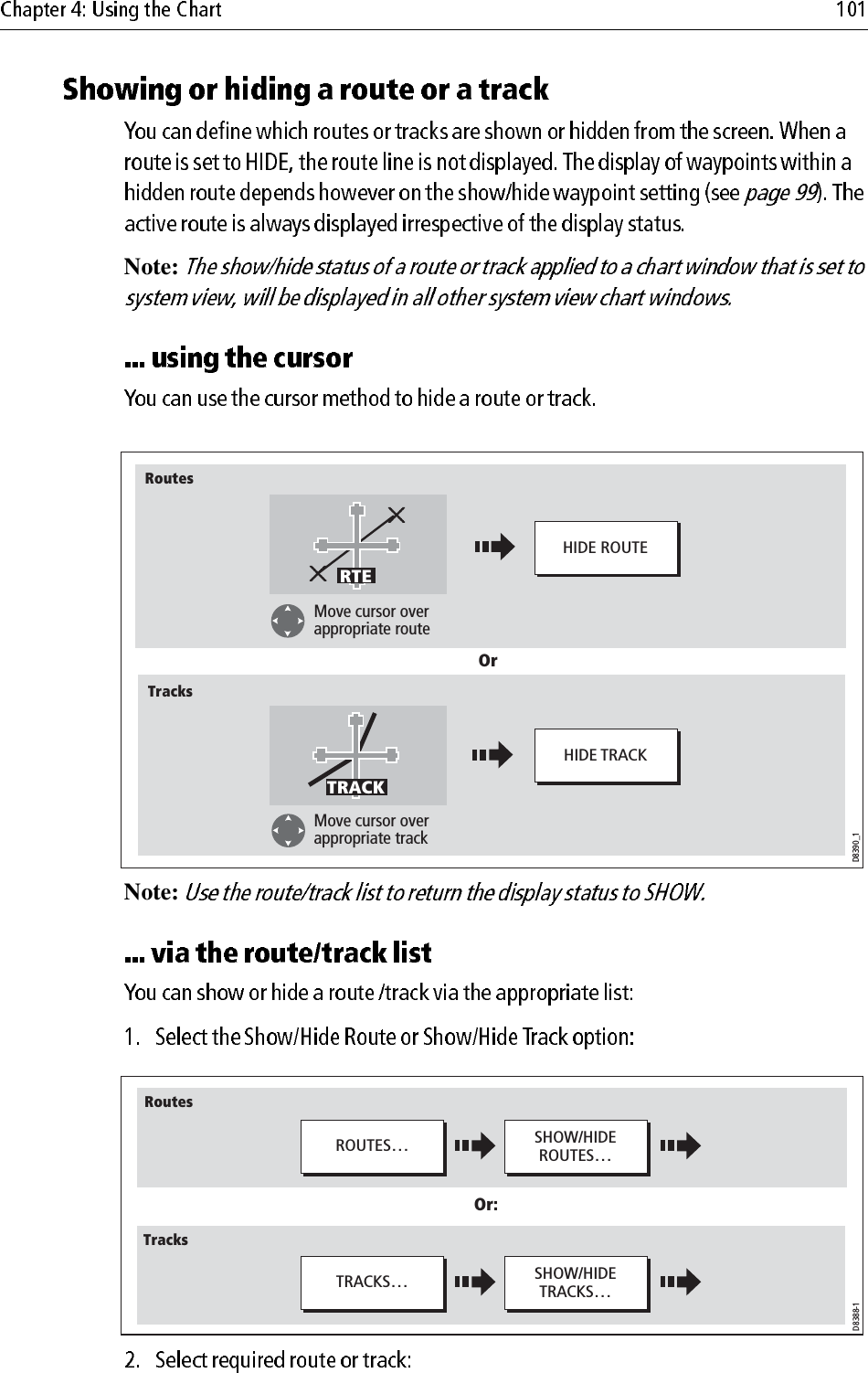 Note:             Note:             D8390_1HIDE ROUTEHIDE TRACKMove cursor over appropriate routeMove cursor over appropriate trackRoutesTracksOrTRACKRTED8388-1SHOW/HIDEROUTES…ROUTES…RoutesTracksSHOW/HIDETRACKS…TRACKS…Or: