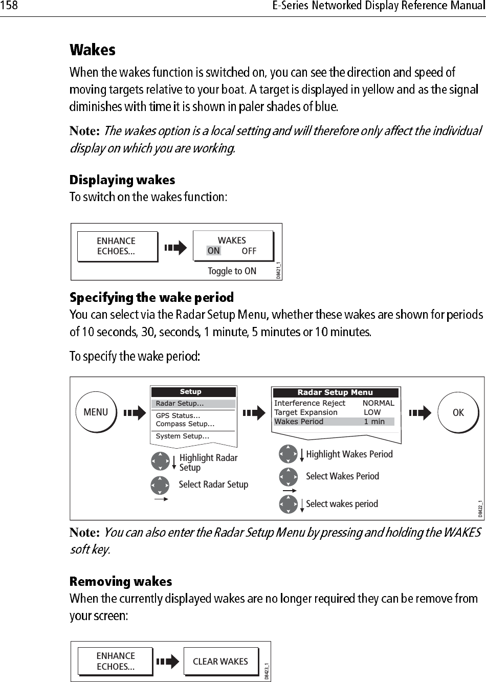 Note: Note: ENHANCEECHOES...WAKESD8421_1ONToggle to ONRadar Setup MenuInterference Reject  NORMALTarget Expansion           LOWWakes Period            1 minOKD8422_1Select Wakes PeriodSelect wakes periodHighlight Wakes Period MENUHighlight Radar SetupSelect Radar Setup SetupRadar Setup...GPS Status...Compass Setup...System Setup...ENHANCEECHOES...D8423_1CLEAR WAKES