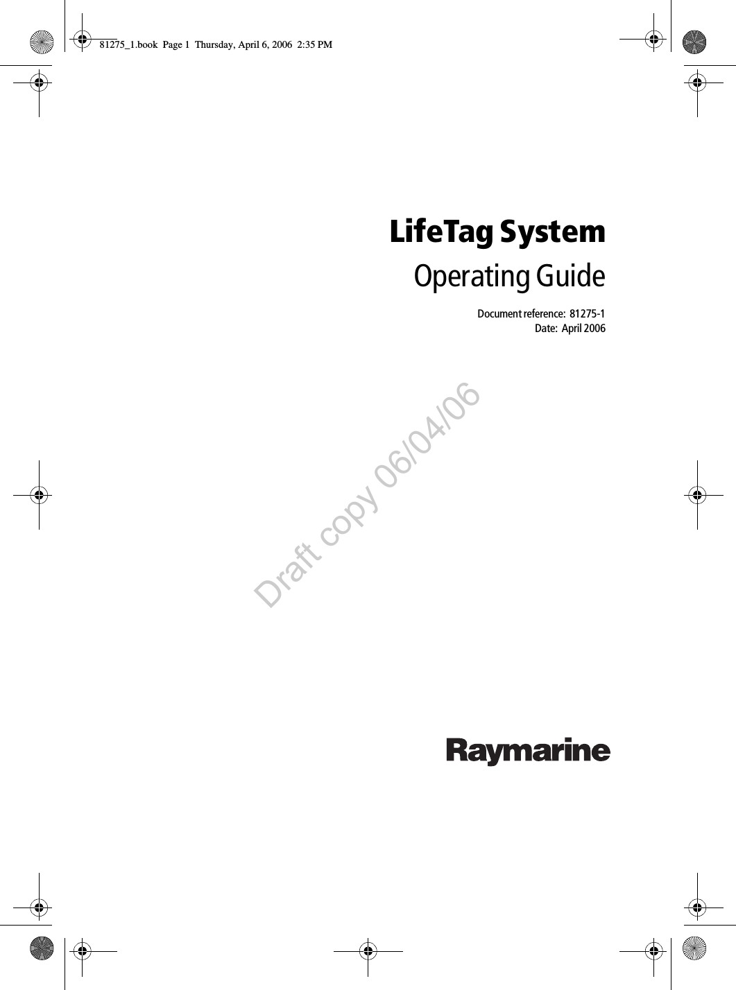 LifeTag SystemOperating GuideDocument reference:  81275-1Date:  April 2006            81275_1.book  Page 1  Thursday, April 6, 2006  2:35 PMDraft copy 06/04/06