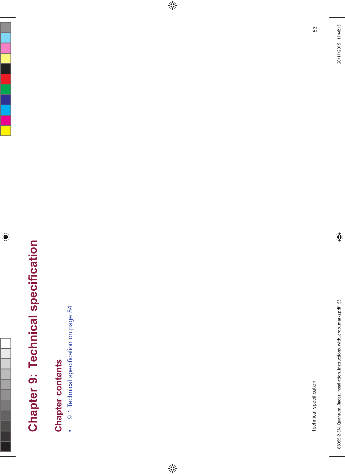 &amp;KDSWHU  7HFKQLFDO VSHFL¿FDWLRQ&amp;KDSWHU FRQWHQWV  7HFKQLFDO VSHFL¿FDWLRQ RQ SDJH 7HFKQLFDO VSHFL¿FDWLRQ 88055-2-EN_Quantum_Radar_Installation_instructions_with_crop_marks.pdf   53 20/11/2015   11:46:15