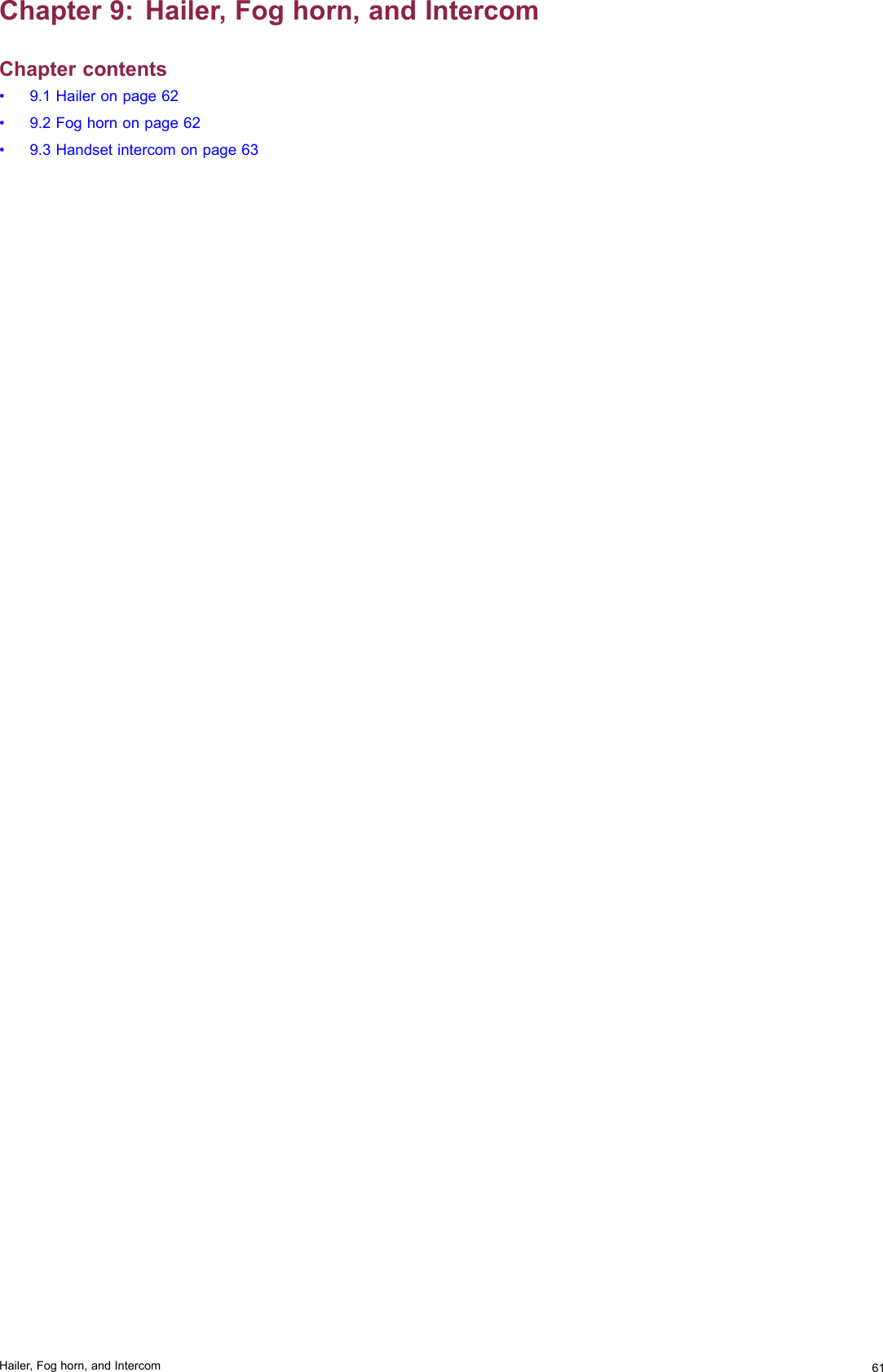 Chapter9:Hailer,Foghorn,andIntercomChaptercontents•9.1Haileronpage62•9.2Foghornonpage62•9.3Handsetintercomonpage63Hailer,Foghorn,andIntercom61