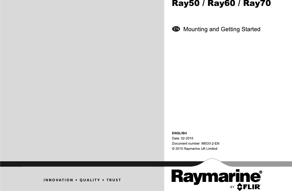 Mounting and Getting StartedENGLIS HDate : 02-2015Docume nt numbe r: 88033-2-EN© 2015 Ra yma rine  UK Limite dRay50 / Ray60 / Ray70ENRay50/Ray60/Ray70