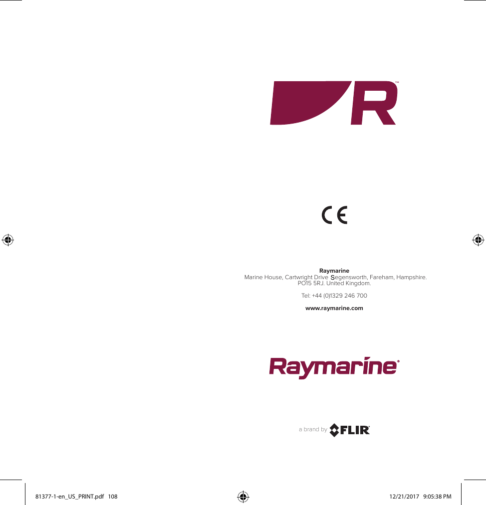 Marine House, Cartwright Drive    egensworth, Fareham, Hampshire.RaymarinePO15 5RJ. United Kingdom.Tel: +44 (0)1329 246 700www.raymarine.coma brand by81377-1-en_US_PRINT.pdf   108 12/21/2017   9:05:38 PMS