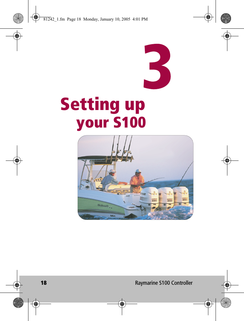 18 Raymarine S100 Controller            Setting up    your S100D7696-181242_1.fm  Page 18  Monday, January 10, 2005  4:01 PM