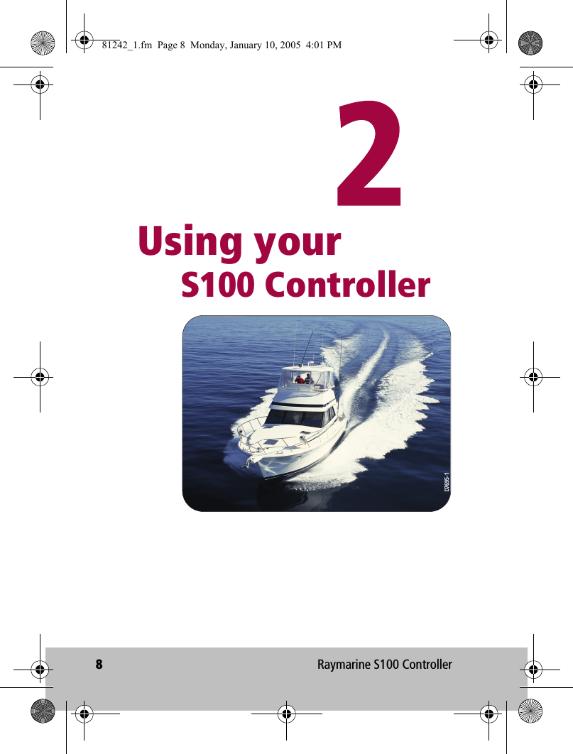 8Raymarine S100 Controller            Using your    S100 ControllerD7695-181242_1.fm  Page 8  Monday, January 10, 2005  4:01 PM